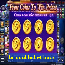 br double bet buzz